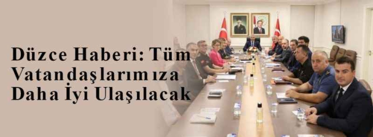 Düzce Haberi: Tüm Vatandaşlarımıza Daha İyi Ulaşılacak  4