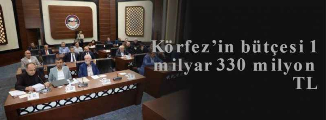 Kocaeli Haber: Körfez’in Bütçesi 1 Milyar 330 Milyon TL Oldu 3