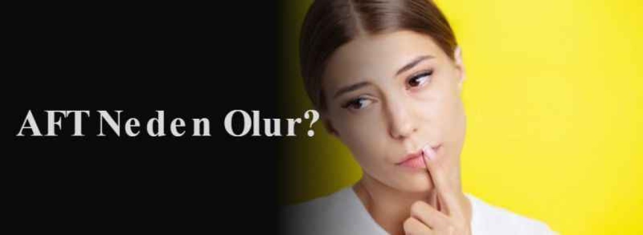 Aft Nedir? Aft Neden Olur ve Nasıl Geçer? 2