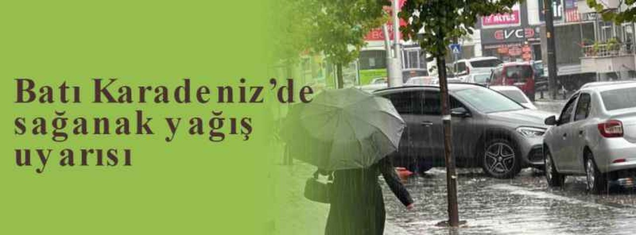 Batı Karadeniz’de sağanak yağış uyarısı 2