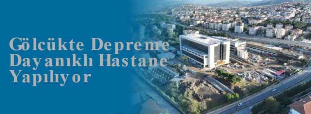 Gölcükte Depreme Dayanıklı Hastane Yapılıyor 4