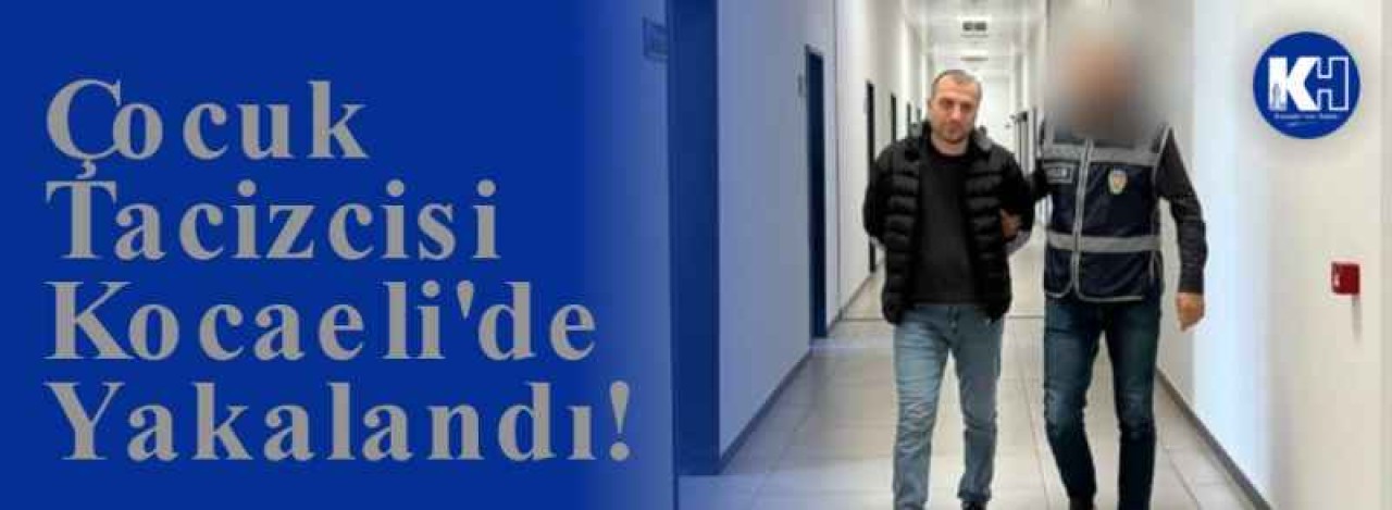 Çocuk Tacizcisi Kocaeli'de Yakalandı! 3