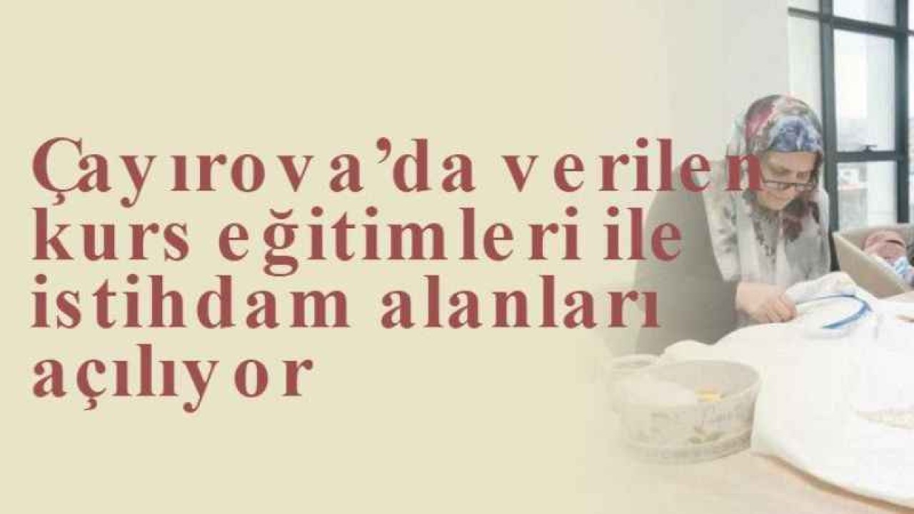 Çayırova’da verilen kurs eğitimleri ile istihdam alanları açılıyor 4