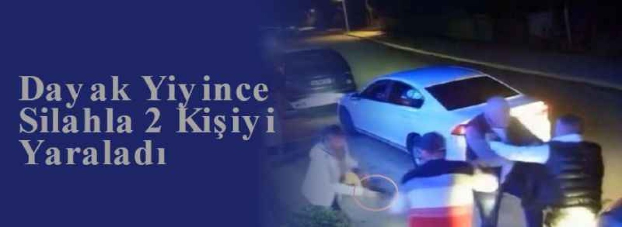 Dayak Yiyince Silahla 2 Kişiyi Yaraladı 3