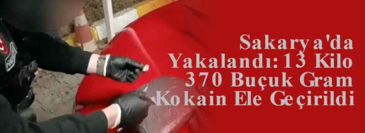 Sakarya'da Yakalandı: 13 Kilo 370 Buçuk Gram Kokain Ele Geçirildi 9