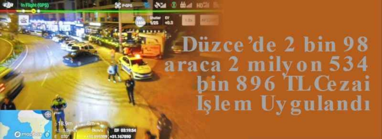 Düzce’de 2 bin 98 araca 2 milyon 534 bin 896 TL Cezai İşlem Uygulandı 3