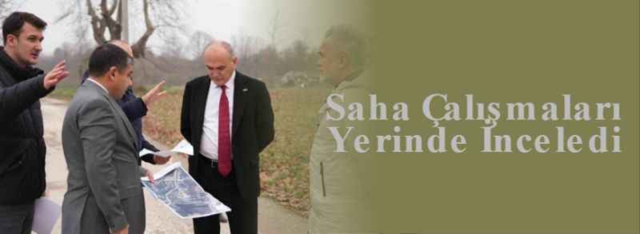 Saha Çalışmaları Yerinde İnceledi 7