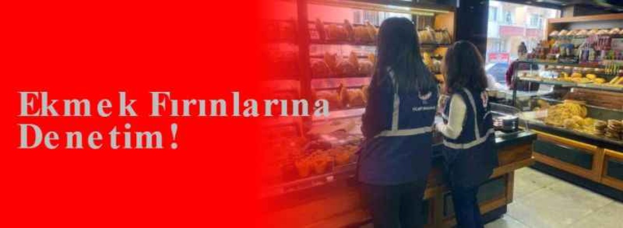 Ekmek Fırınlarına Denetim! 4