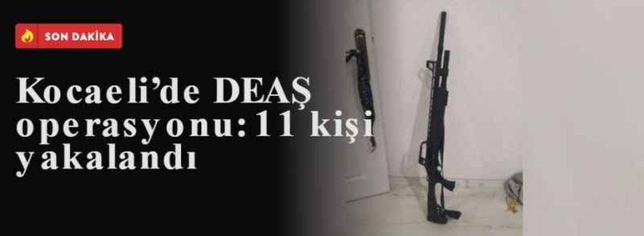 Kocaeli’de DEAŞ operasyonu: 11 kişi yakalandı 5