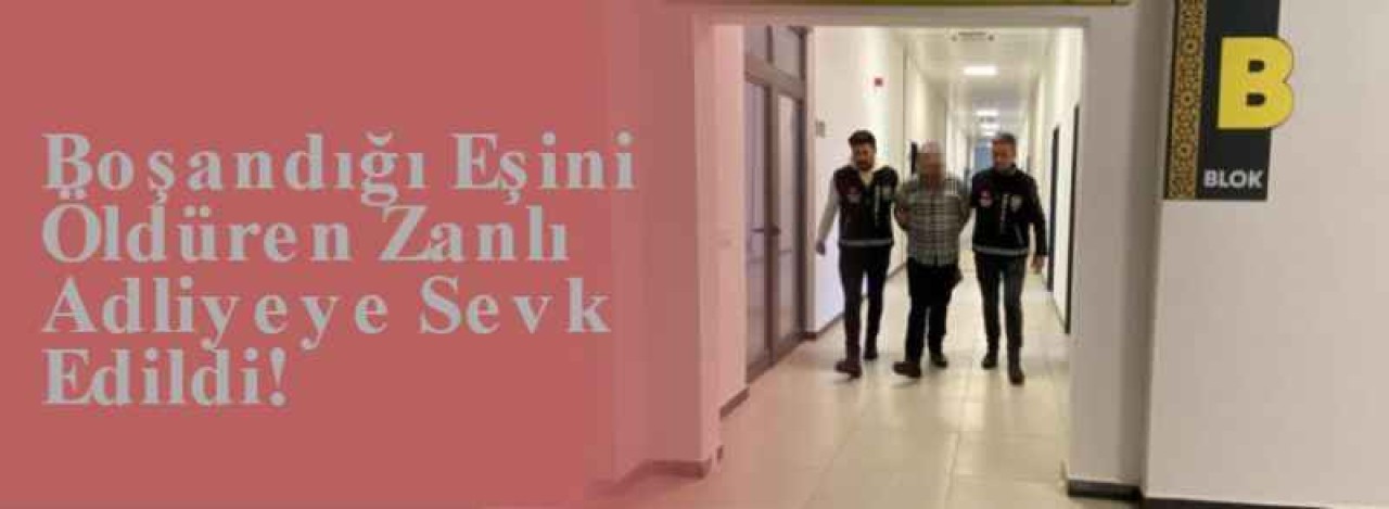 Boşandığı Eşini Öldüren Zanlı Adliyeye Sevk Edildi! 5