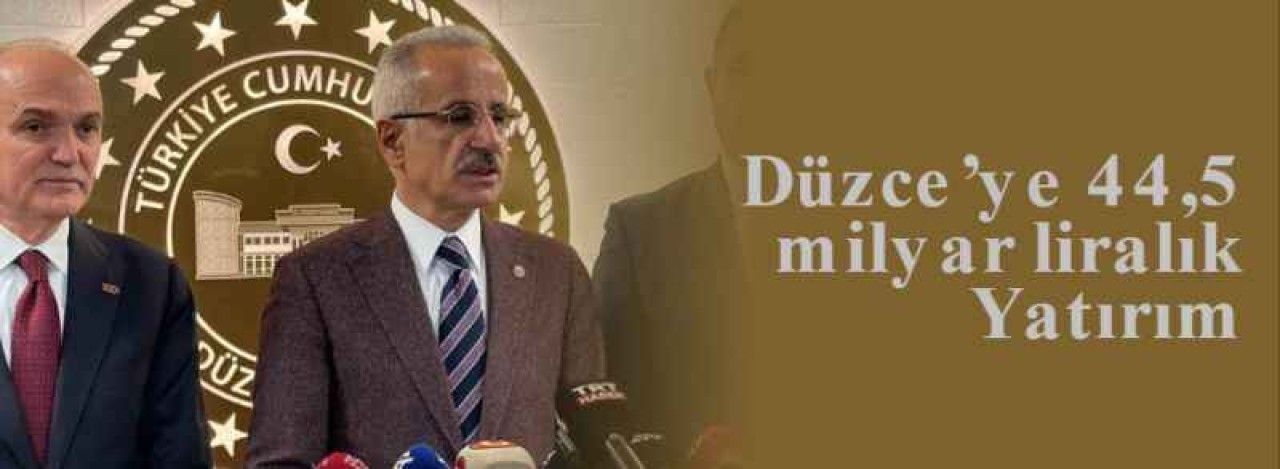 Düzce’ye 44,5 milyar liralık Yatırım  3