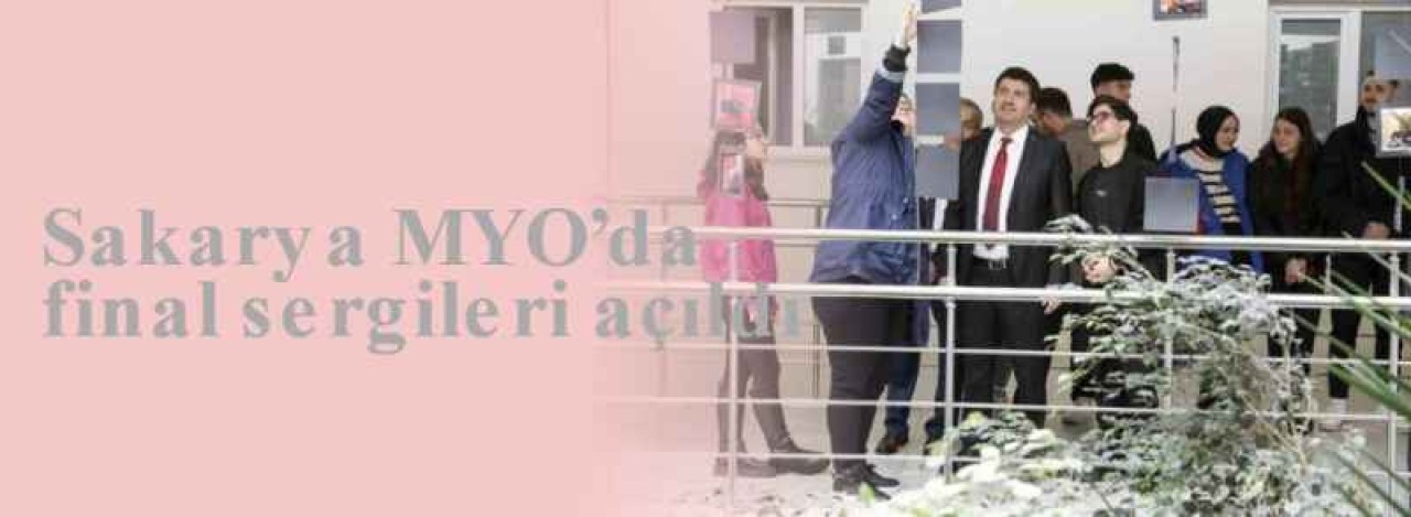 Sakarya MYO’da Final Sergileri Açıldı! 5