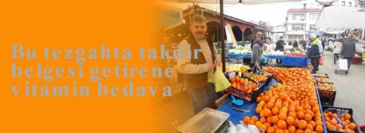 Bu tezgahta takdir belgesi getirene vitamin bedava 5