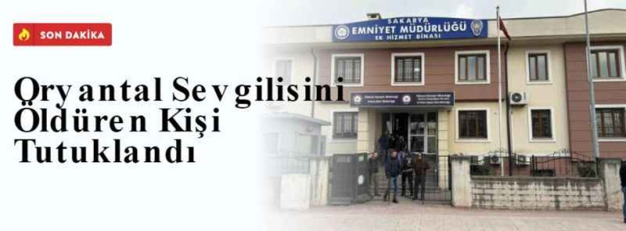 Oryantal Sevgilisini Öldüren Kişi Tutuklandı 4