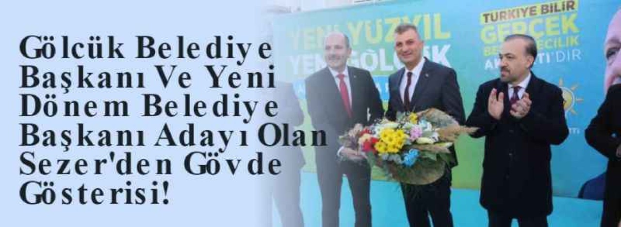 Gölcük Belediye Başkanı Ve Yeni Dönem Belediye Başkanı Adayı Olan Sezer'den Gövde Gösterisi! 6