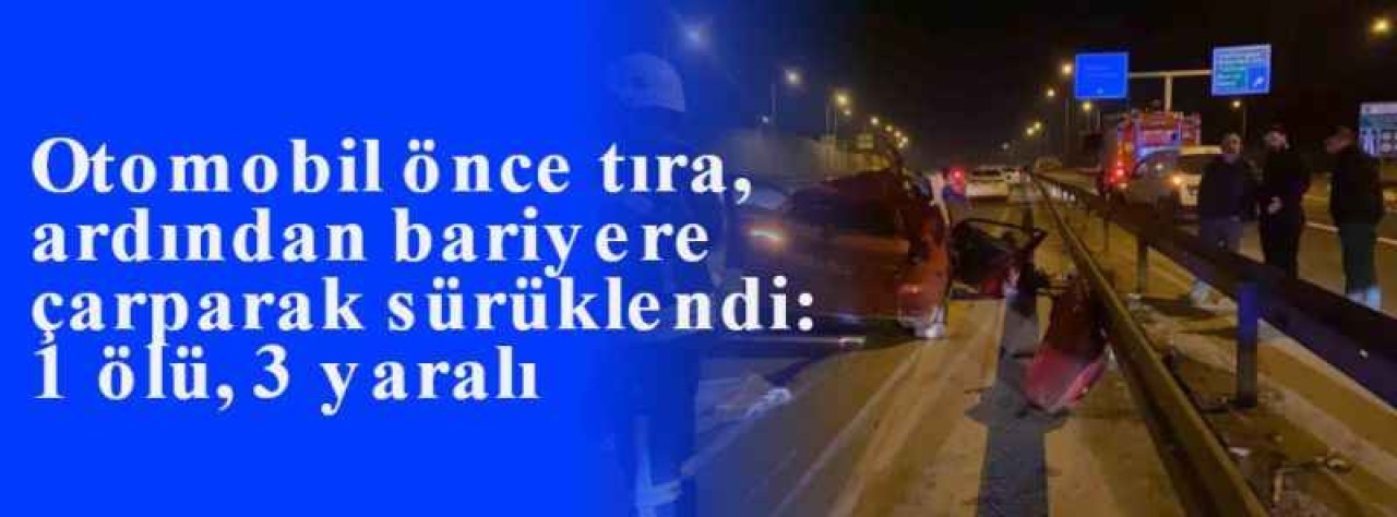 Otomobil önce tıra, ardından bariyere çarparak sürüklendi: 1 ölü, 3 yaralı 8