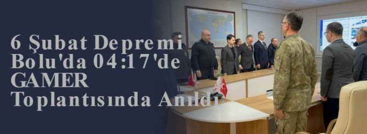 6 Şubat Depremi Bolu'da 04:17'de GAMER Toplantısında Anıldı 5
