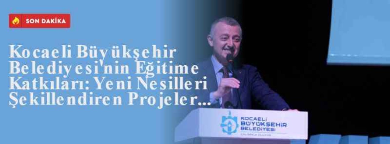 Kocaeli Büyükşehir Belediyesi'nin Eğitime Katkıları: Yeni Nesilleri Şekillendiren Projeler... 4