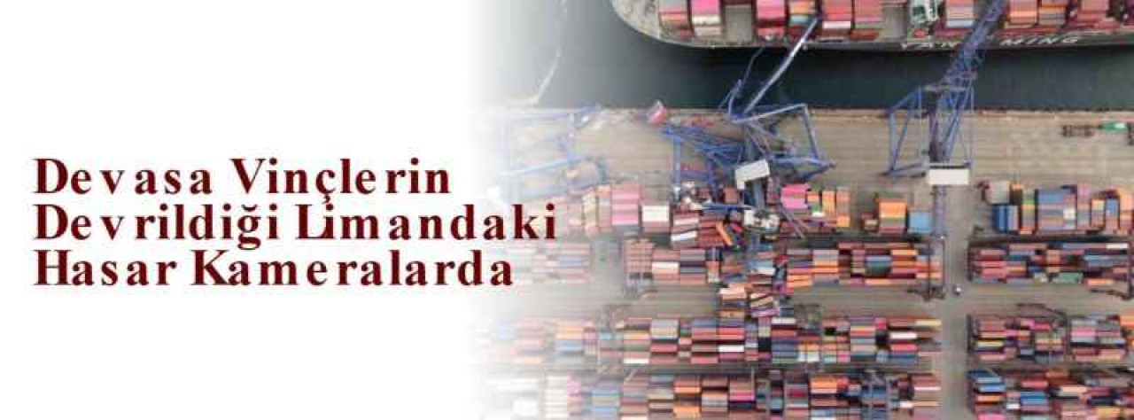 Devasa Vinçlerin Devrildiği Limandaki Hasar Kameralarda 6