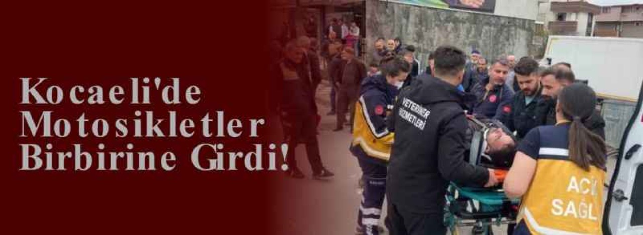 Kocaeli'de Motosikletler Birbirine Girdi! 6