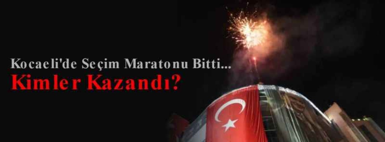 Kocaeli'de Seçim Maratonu Bitti... Kimler Kazandı? 6