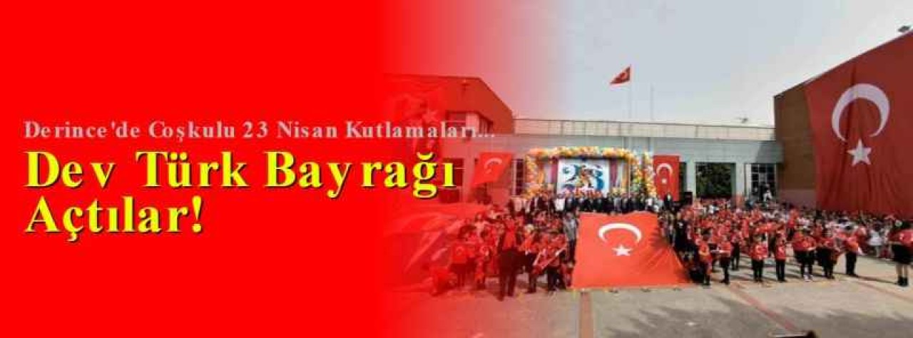 Derince'de Coşkulu 23 Nisan Kutlamaları... Dev Türk Bayrağı Açtılar! 4