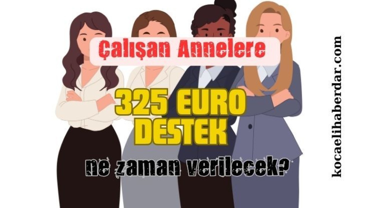 Çalışan Annelere 325 Euro Destek