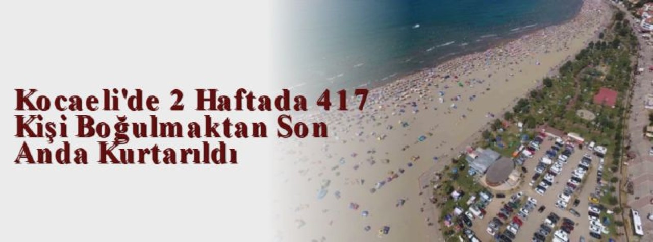 Kocaeli'de 2 Haftada 417 Kişi Boğulmaktan Son Anda Kurtarıldı 5