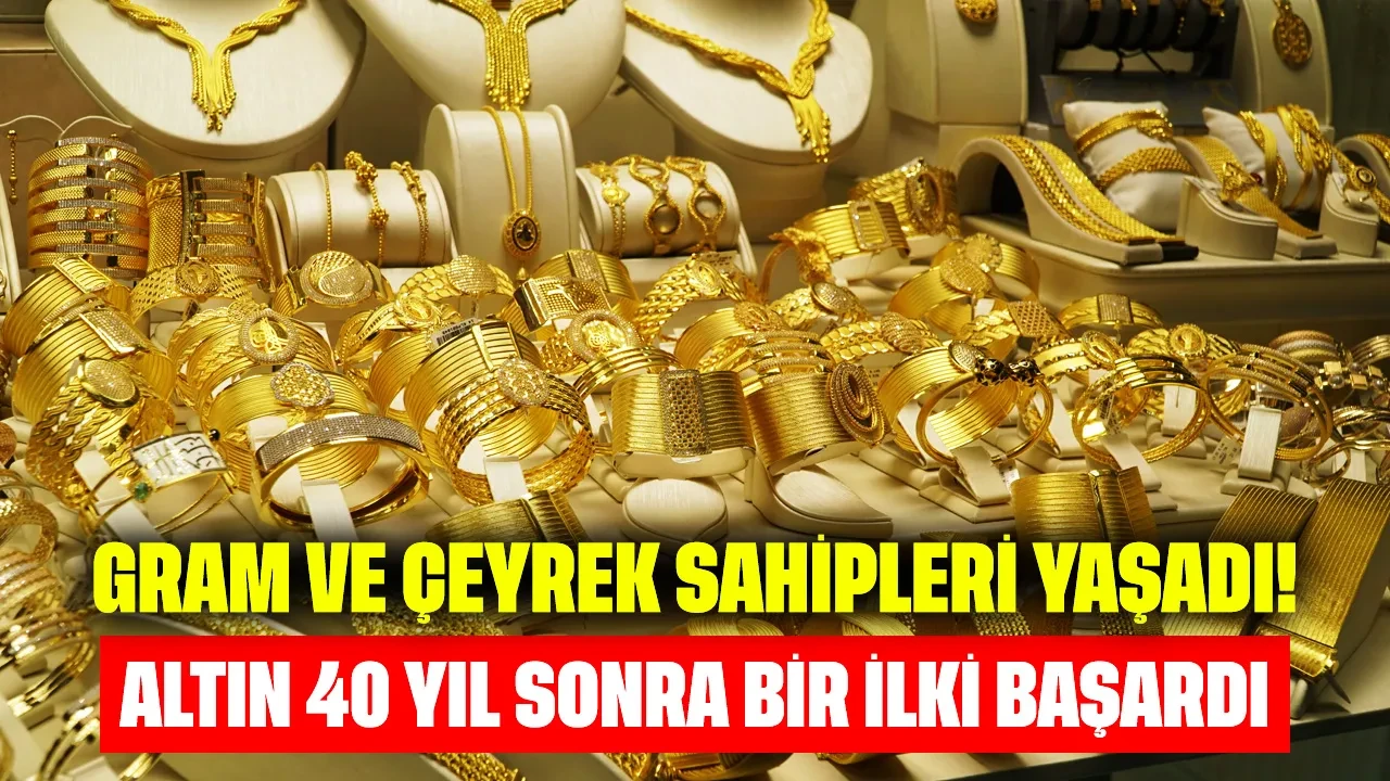 Gram ve çeyrek sahipleri yaşadı: Altın 40 yıl sonra bir ilki başardı