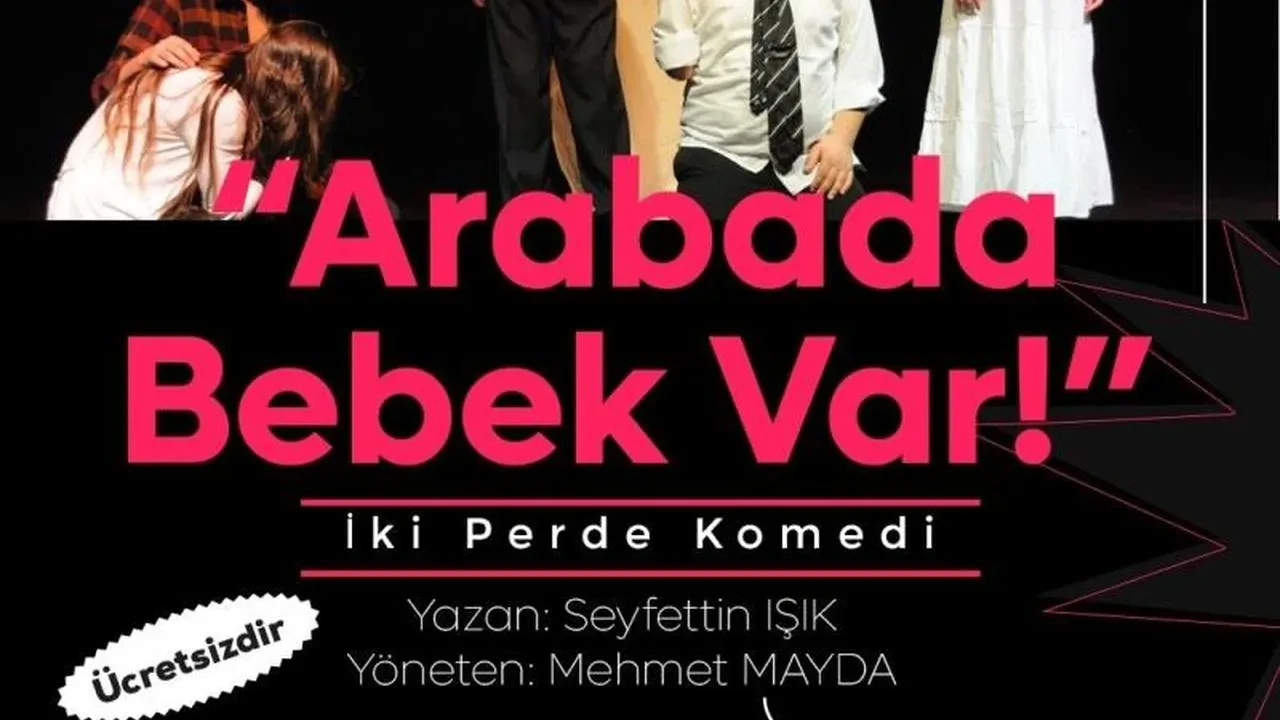Niğde'de ücretsiz tiyatro gecesi: "Arabada Bebek Var!" 13 Mayıs'ta sahne alıyor