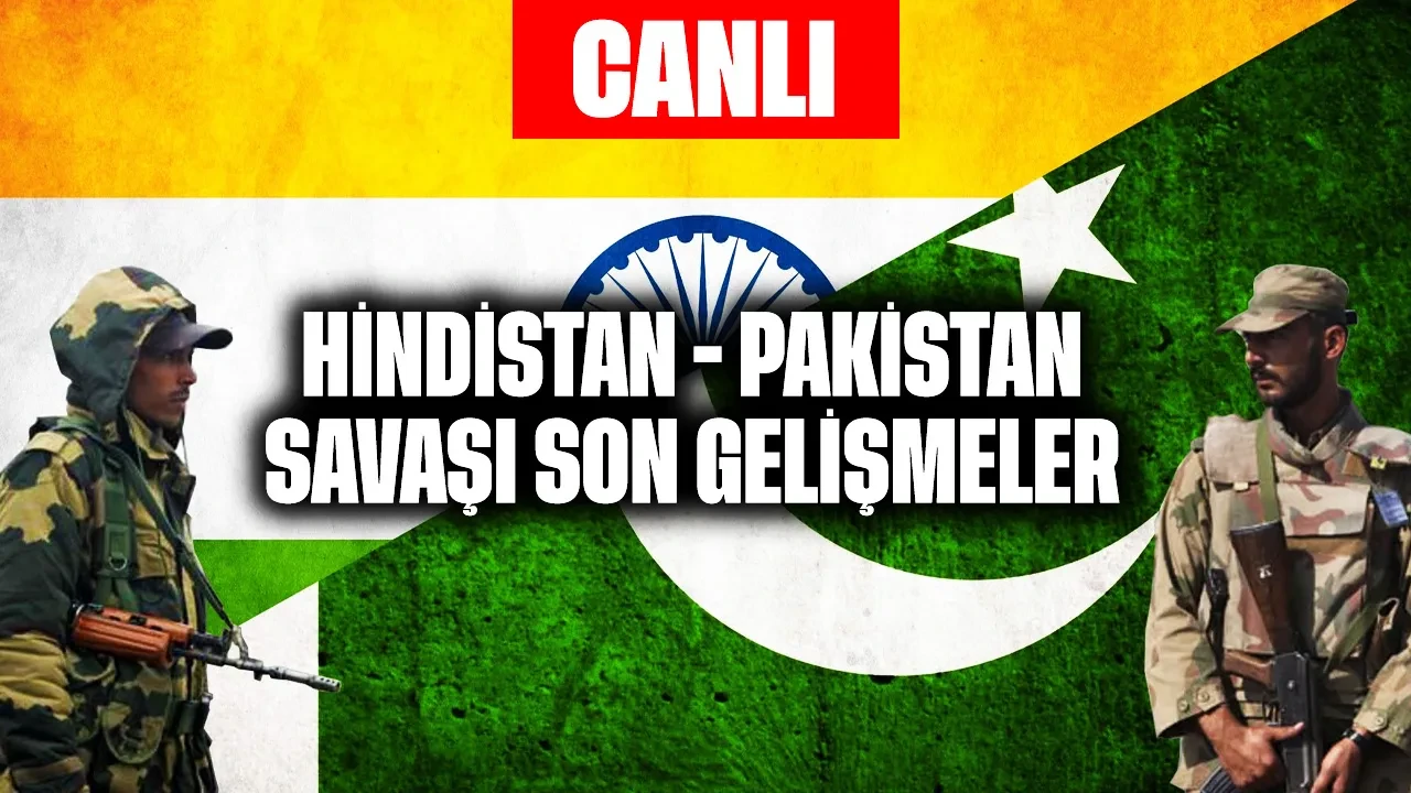 CANLI | Hindistan - Pakistan Savaşı Son Gelişmeler