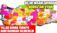 Bilim insanlarından korkutan uyarı: Yıllar sonra Türkiye haritasından silinebilir