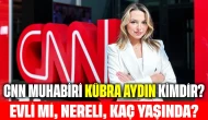 CNN Türk Muhabiri Kübra Aydın Kimdir? Evli mi, Nereli, Kaç Yaşında?