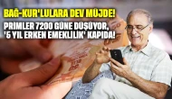 Bağ-Kur'lulara DEV MÜJDE! Primler 7200 güne düşüyor, '5 yıl erken emeklilik' kapıda!