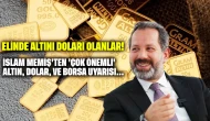 Elinde altını doları olanlar: İslam Memiş'ten 'çok önemli' altın, dolar, ve borsa uyarısı