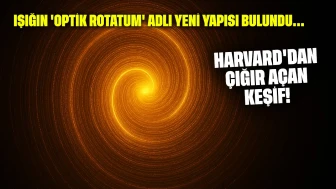 Harvard'dan çığır açan keşif: Işığın 'optik rotatum' adlı yeni yapısı bulundu