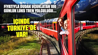 İçinde Türkiye'de var: Fiyatıyla dudak uçuklatan 100 günlük lüks tren yolculuğu