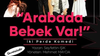 Niğde'de ücretsiz tiyatro gecesi: "Arabada Bebek Var!" 13 Mayıs'ta sahne alıyor
