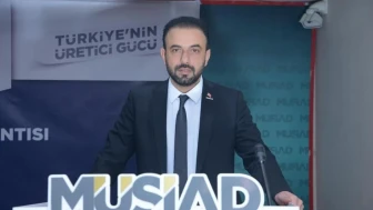 Akçin: MÜSİAD 35. Yılında Türkiye'nin Gücüne Güç Katmaya Devam Ediyor