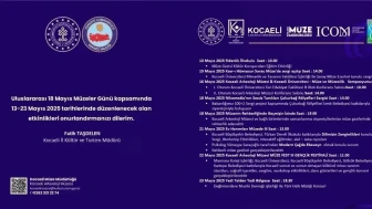 Uluslararası Müzeler Günü'nde Kocaeli, kültürel mirasın korunmasına davet ediyor