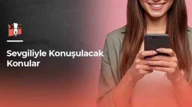 Sevgiliyle Konuşulacak Konular