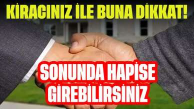 Kiracınız İle Buna Dikkat Edin! Sonunda Hapise Girebilirsiniz