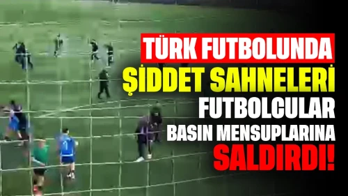 Türk futbolunda şiddet sahneleri: Futbolcular basın mensuplarına saldırdı